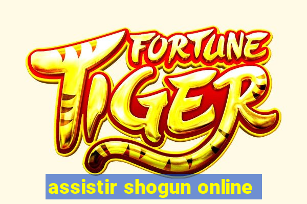 assistir shogun online